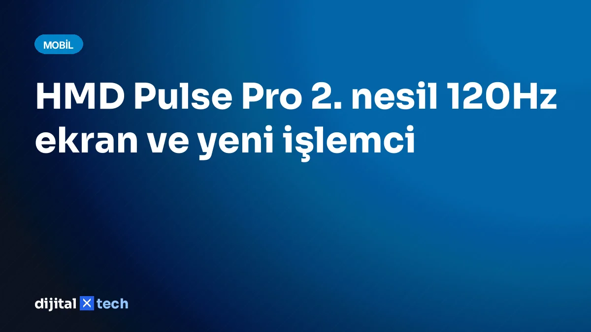 HMD Pulse Pro 2. nesil 120Hz ekran ve yeni işlemci