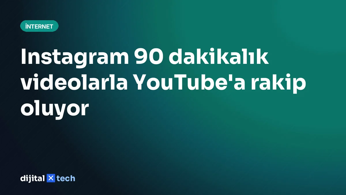 Instagram 90 dakikalık videolarla YouTube'a rakip oluyor