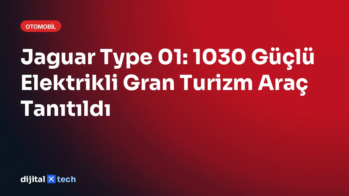 Jaguar Type 01: 1030 Güçlü Elektrikli Gran Turizm Araç Tanıtıldı