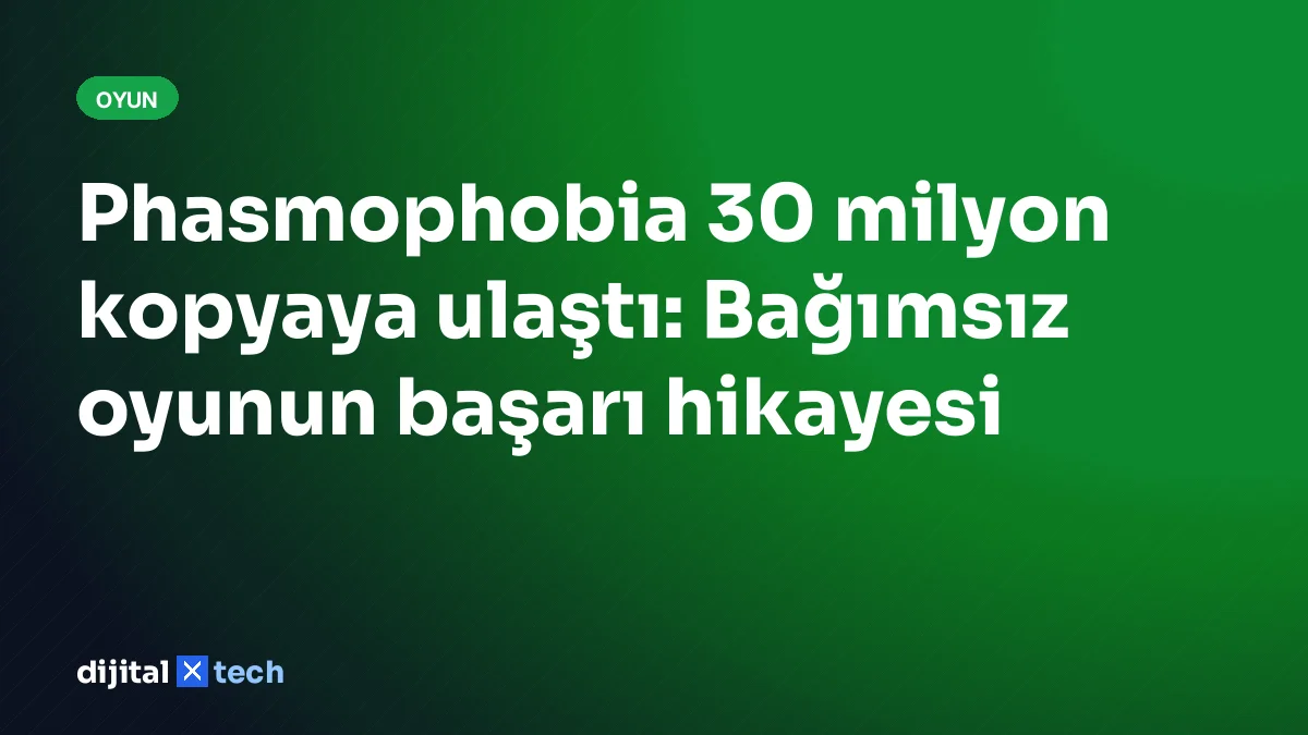 Phasmophobia 30 milyon kopyaya ulaştı: Bağımsız oyunun başarı hikayesi