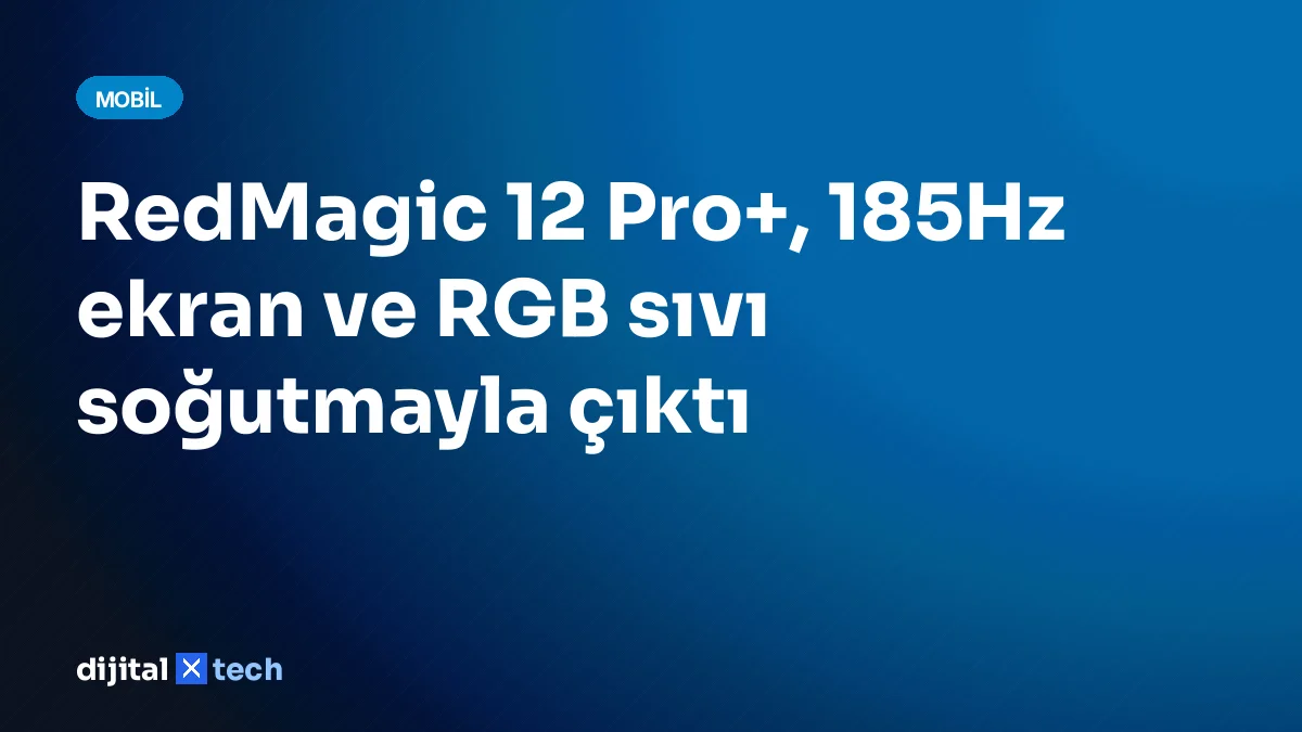 RedMagic 12 Pro+, 185Hz ekran ve RGB sıvı soğutmayla çıktı